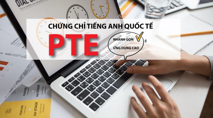 PTE là gì? Những điều cơ bản cần biết về chứng chỉ PTE