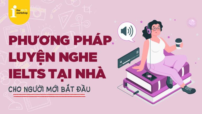 phương pháp luyện nghe IELTS ở nhà