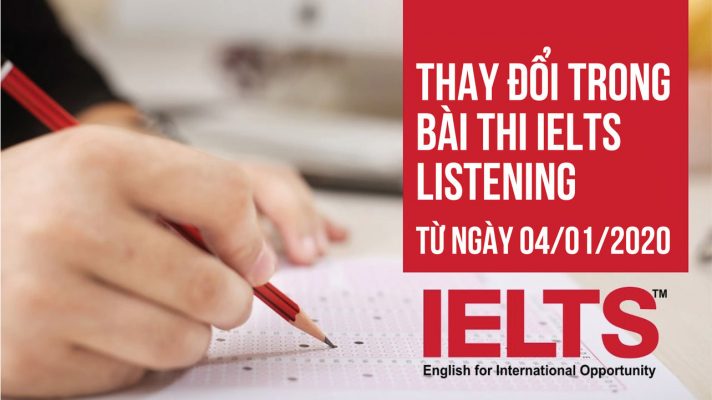 Thay đổi trong bài thi IELTS Listening trên giấy từ ngày 04/01/2020
