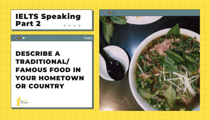 Describe a traditional/ famous food in your hometown or country | IELTS Speaking Part 2