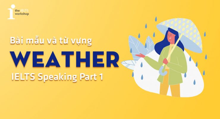 Bài mẫu và từ vựng chủ đề Weather – IELTS Speaking Part 1