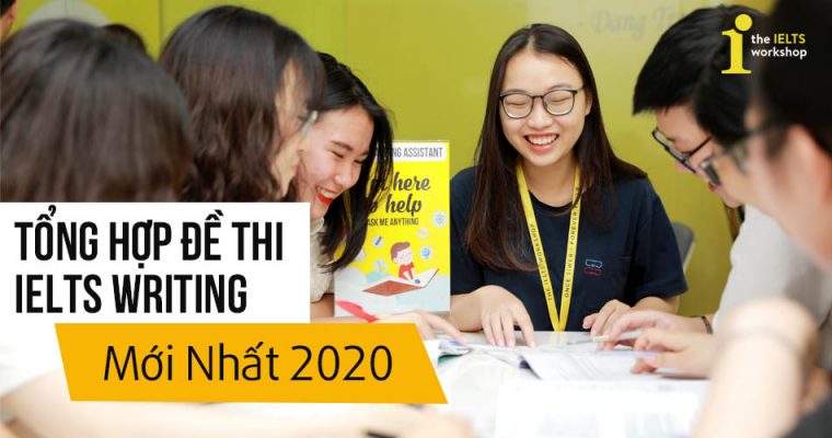 Tổng Hợp Đề Thi IELTS Writing 2020 Mới Nhất