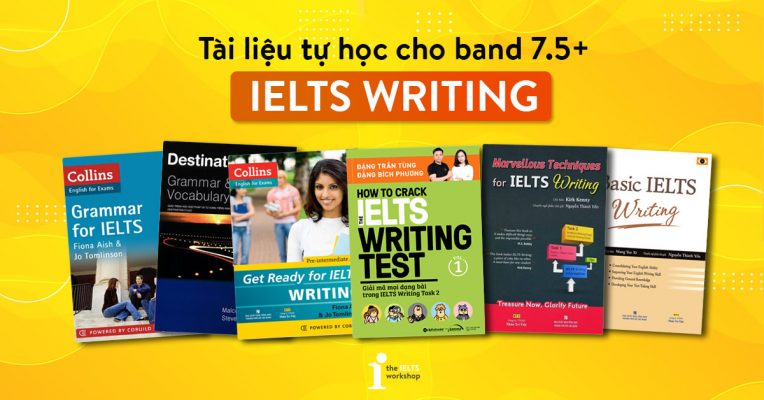 10+ Tài liệu luyện IELTS Writing hiệu quả từ 0 – 7.5+