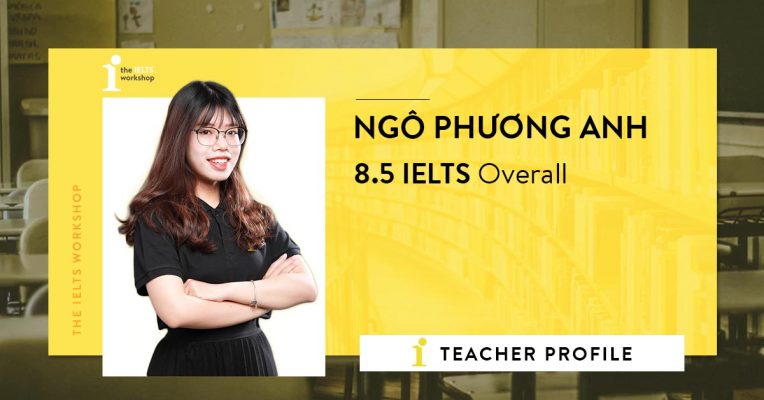 Ngô Phương Anh – Cô giáo “chiều” học viên nhất nhì The IELTS Workshop
