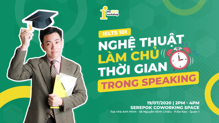 Đăng ký Workshop IELTS101 EP37 : Nghệ thuật làm chủ thời gian trong Speaking