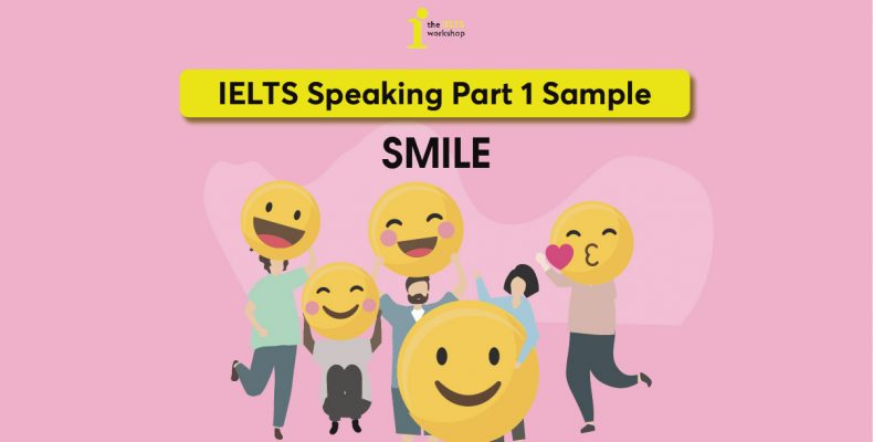 Bài mẫu và từ vựng chủ đề smile IELTS Speaking Part 1