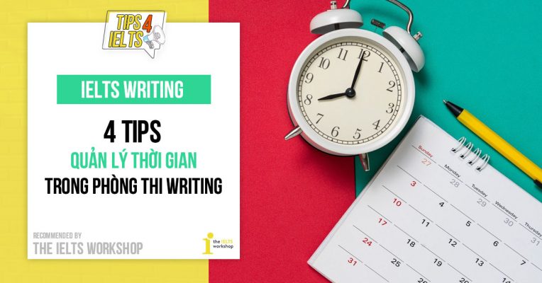 4 Tips quản lý thời gian IELTS Writing hiệu quả