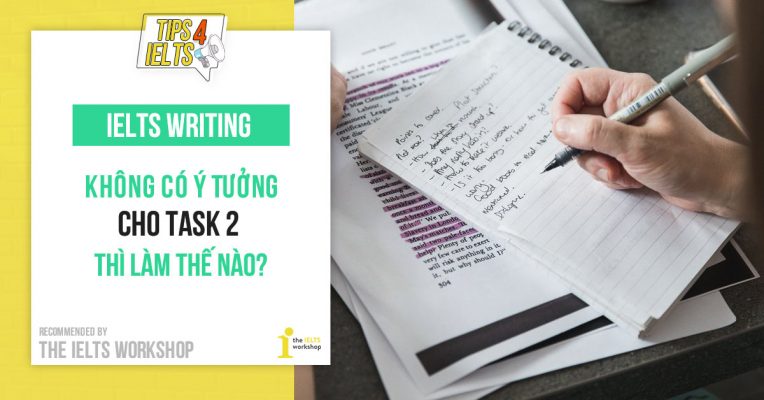 Không biết về chủ đề thì làm thế nào? Cách lập dàn ý IELTS Writing Task 2