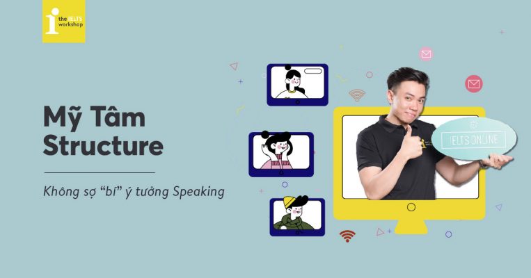 Mỹ Tâm Structure là gì? Cách dùng Mỹ Tâm Structure trong IELTS Speaking