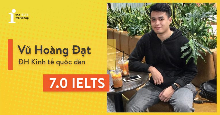 Vũ Hoàng Đạt và quyết tâm chinh phục 7.0 IELTS