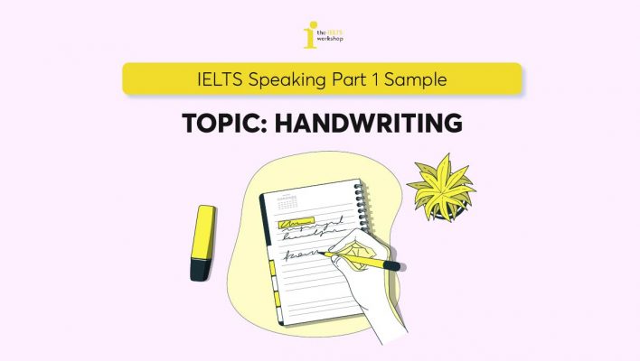 Bài mẫu và từ vựng chủ đề Handwriting IELTS Speaking Part 1