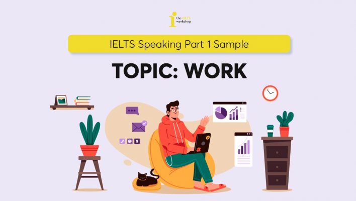 Topic: Work and Study | Bài mẫu IELTS Speaking Part 1