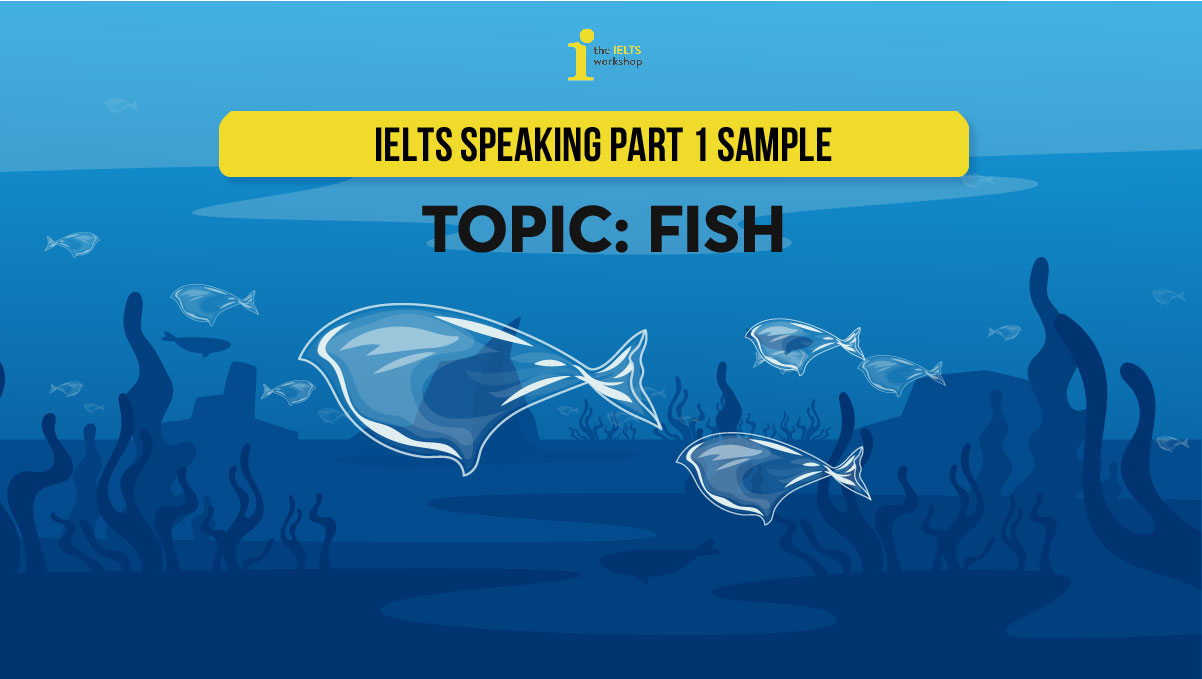 ielts speaking part 1 fish sample