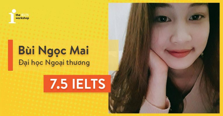 Ngọc Mai – cô sinh viên FTU chinh phục 7.5 IELTS