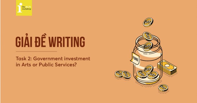 Giải đề IELTS Writing Task 2: Government investments in Arts