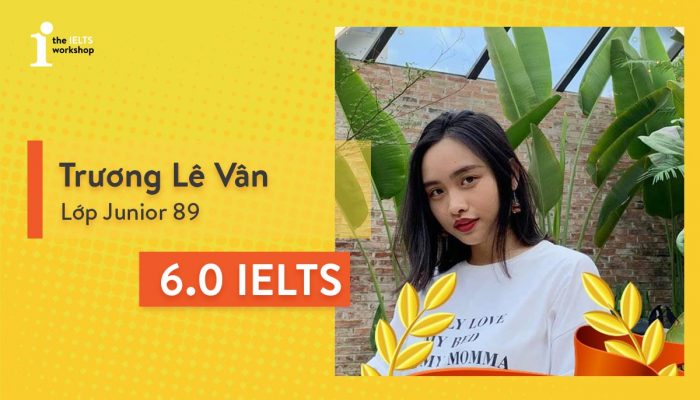 Trương Lê Vân – Cô sinh viên Ngân Hàng thành công chinh phục 6.0 IELTS