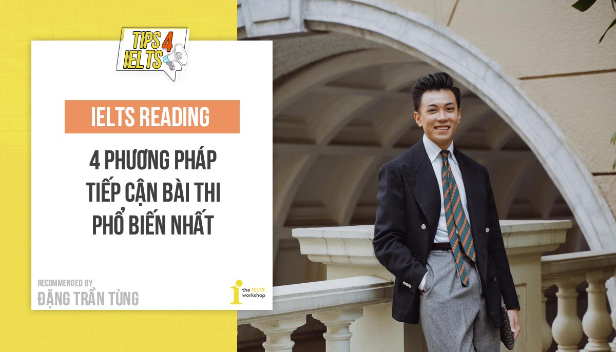 4 Cách tiếp cận làm bài thi IELTS Reading từ thầy Đặng Trần Tùng