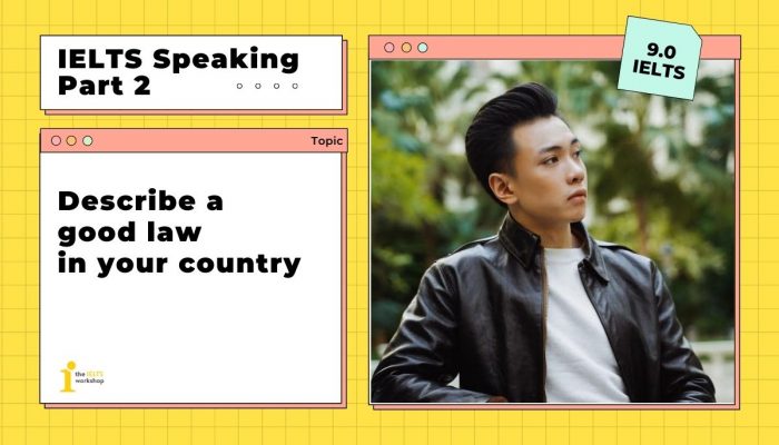 Describe a good law in your country | IELTS Speaking Part 2