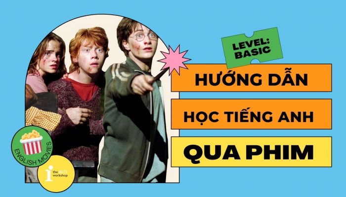 Hướng dẫn học tiếng Anh qua phim cho người mới bắt đầu