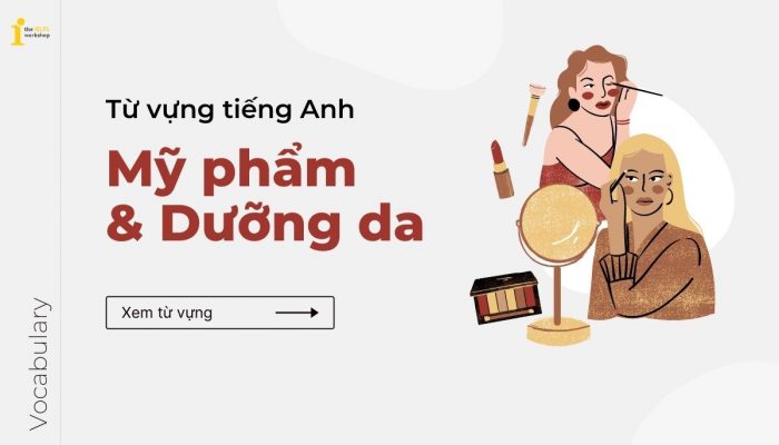 Tổng hợp từ vựng tiếng Anh về Mỹ phẩm và Dưỡng da phổ biến