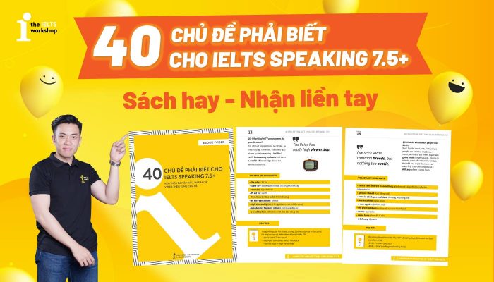 Ebook “40 chủ đề phải biết cho IELTS Speaking 7.5+” | Cuốn sách đáng sở hữu cho các sĩ tử IELTS
