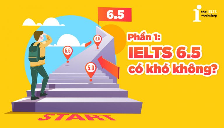 IELTS 6.5 có khó không