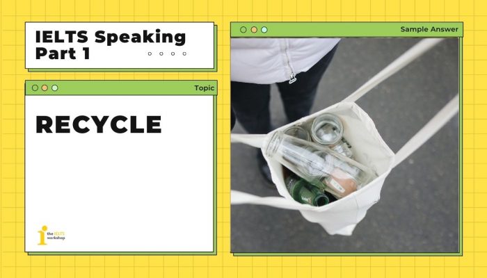 Topic: Recycle | Bài mẫu IELTS Speaking Part 1