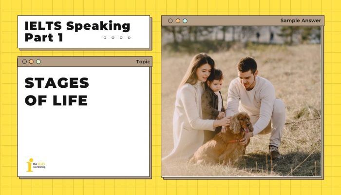 Topic: Stages of Life | Bài mẫu IELTS Speaking Part 1