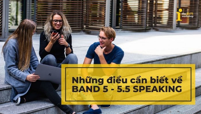 Làm sao để đạt IELTS Speaking band 5 – 5.5 (kèm câu trả lời mẫu)