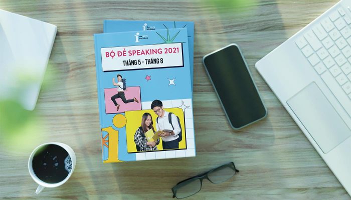 Các chủ đề IELTS Speaking cần biết trong quý 2/2021