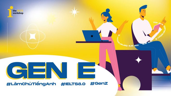 Giải mã GEN E: Điểm cao là chưa đủ, làm chủ tiếng Anh mới là điều thế hệ này hướng tới