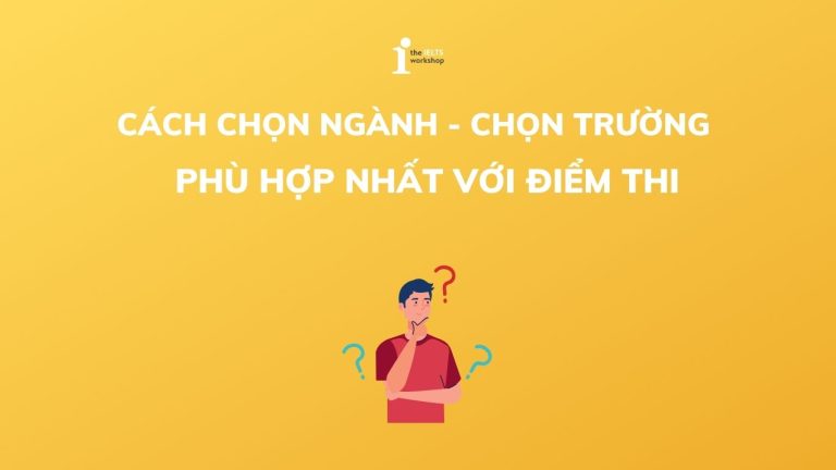 Cách chọn ngành, chọn trường Đại học phù hợp nhất với điểm thi?