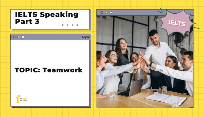 Topic: Teamwork | IELTS Speaking Part 3 Sample