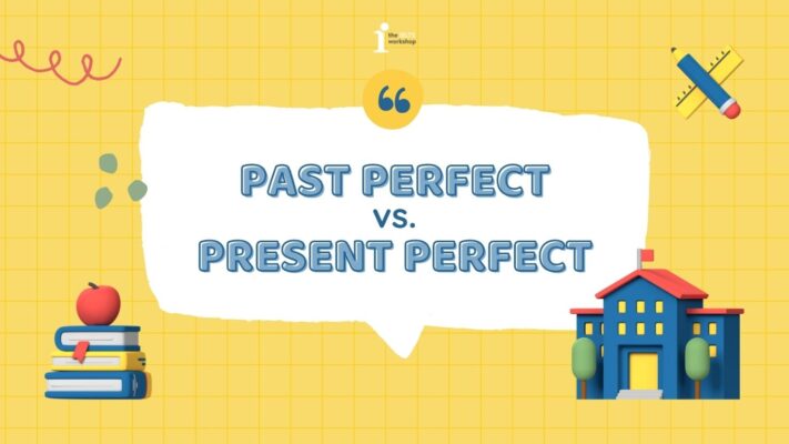 Phân biệt thì Hiện tại hoàn thành & Quá khứ hoàn thành