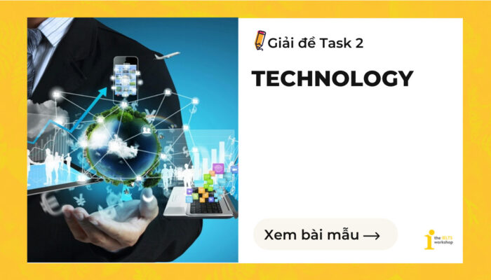 Giải đề IELTS Writing Task 2: Technology