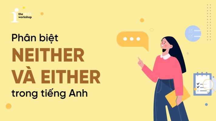 Neither và Either: Cách dùng, phân biệt và bài tập
