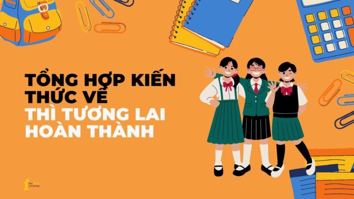 Thì tương lai hoàn thành (Future Perfect Tense): Công thức và cách dùng