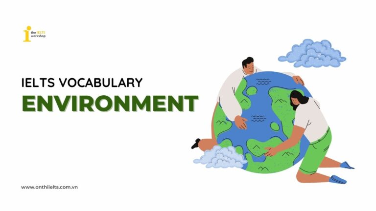 từ vựng ielts chủ đề environment