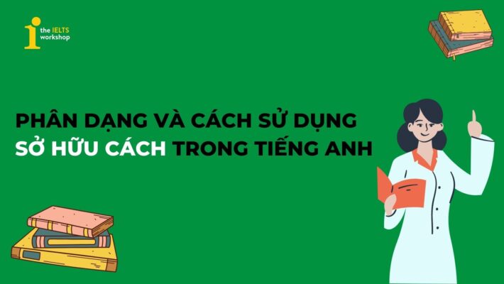 Phân dạng và cách sử dụng sở hữu cách trong tiếng Anh