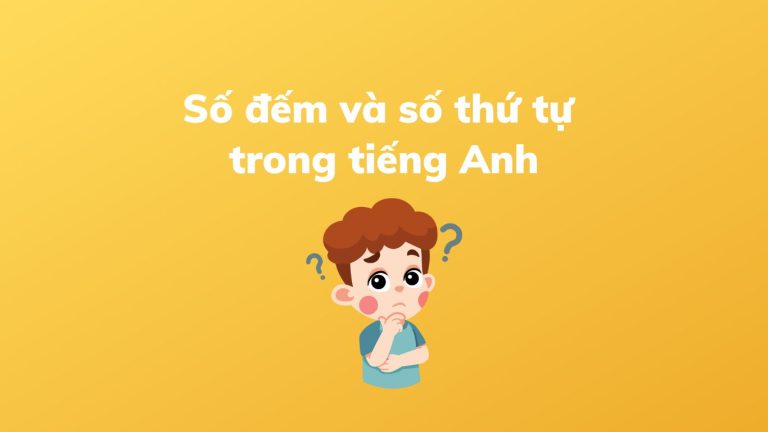 Số đếm và số thứ tự trong tiếng Anh
