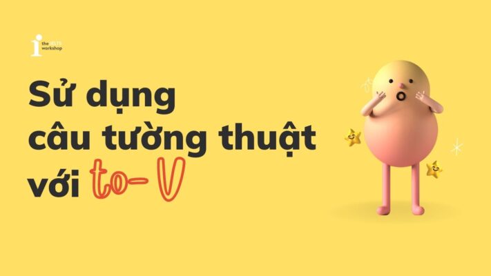 REPORTED SPEECH with INFINITIVE: 15 trường hợp câu tường thuật với to-V