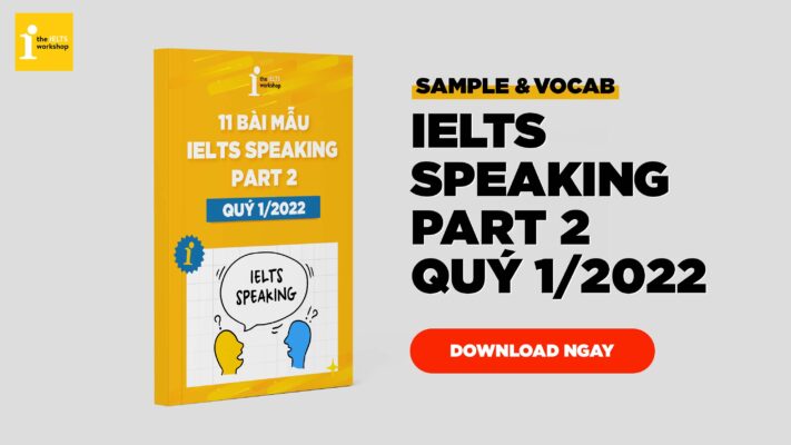 [PDF] 11 chủ đề IELTS Speaking Part 2 quý 1/2022