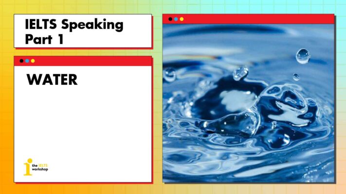 Topic: Water | IELTS Speaking Part 1