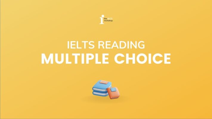 Cách chinh phục dạng bài IELTS Reading Multiple Choice dễ dàng