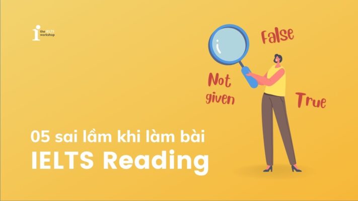 Phân biệt FALSE và NOT GIVEN - 5 lỗi thường gặp ở dạng bài TRUE / FALSE ...