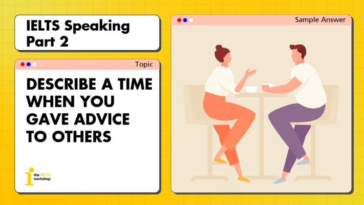 Describe a time when you gave advice to others | IELTS Speaking Part 2