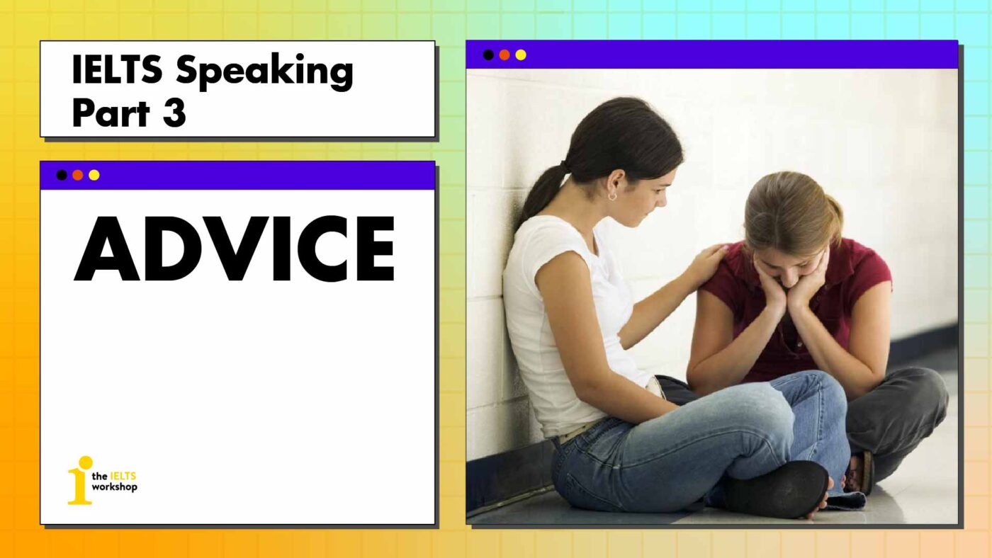 Topic: IELTS Speaking Part 3 Advice | Bài Mẫu + Từ Vựng