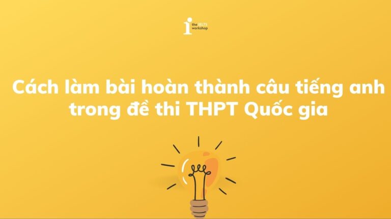 Cách làm bài hoàn thành câu tiếng anh