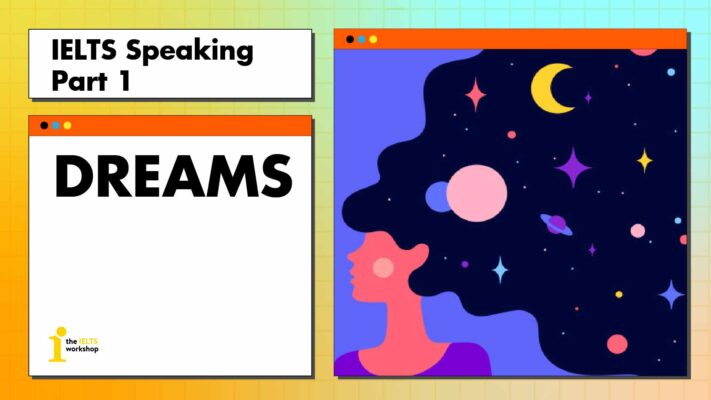 Topic: Dreams IELTS Speaking part 1| Bài mẫu + từ vựng