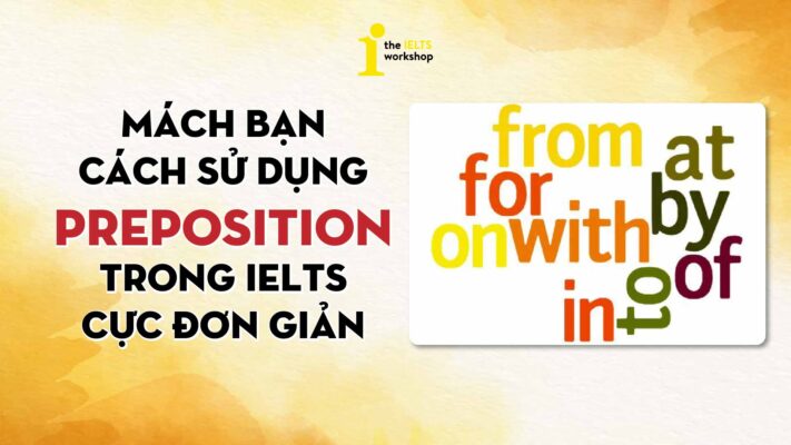 Mách bạn cách sử dụng Preposition trong IELTS đơn giản và chính xác